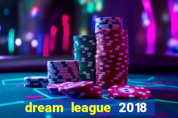 dream league 2018 dinheiro infinito